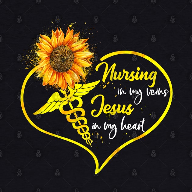 Nursing In My Veins Jesus In My Heart Sunflower by neonatalnurse